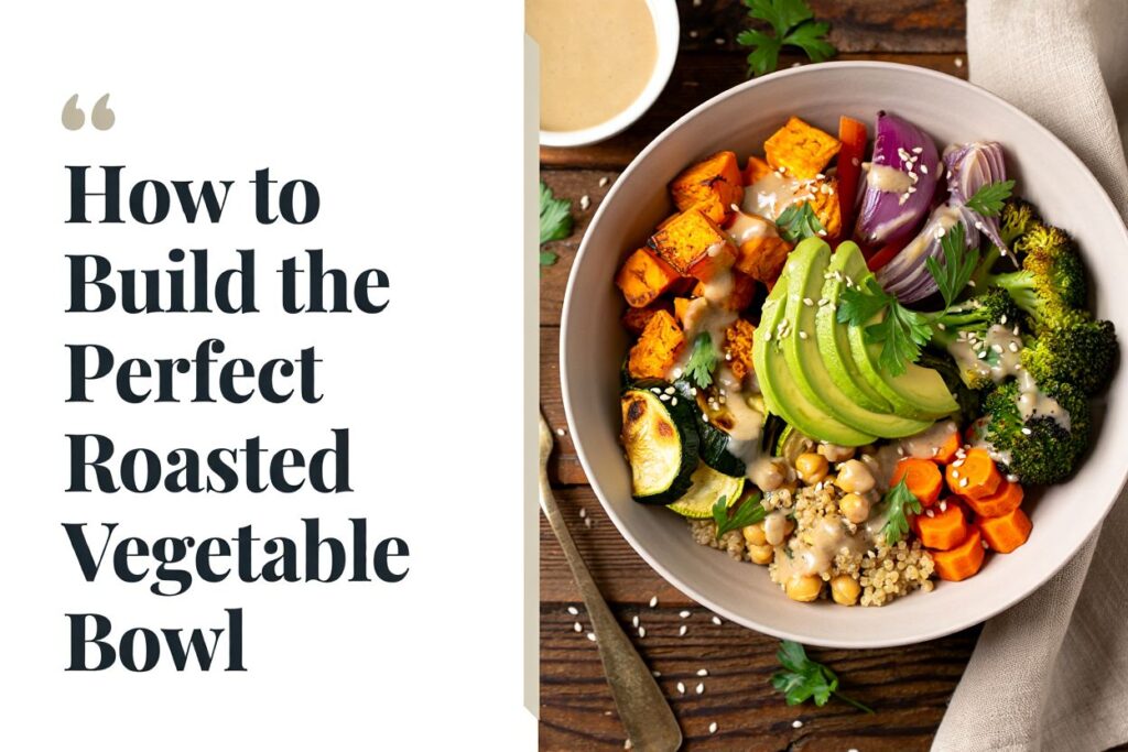 Roasted Veggie Bowl
